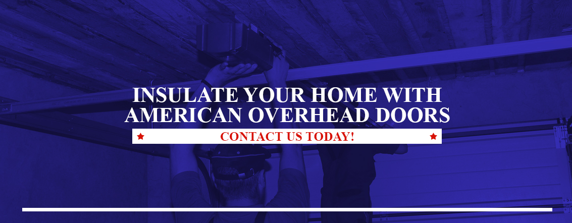 Insulate Your Garage with American Overhead Doors